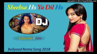 Sheehsa Ho Ya Dil Ho  DJ Remix Song  Bollywood Hindi Song [upl. by Claiborn]