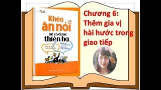 Khéo ăn nói sẽ có được thiên hạ  Chương 6  Gia vị hài hước trong giao tiếp  Hiệu trưởng đọc sách [upl. by Nnylimaj]