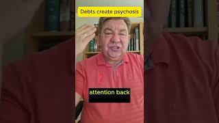 Debts create psychosis [upl. by Mia]