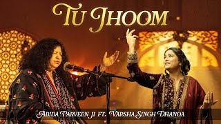 TU JHOOM  Abida Parveen Ji ft Varsha Singh Dhanoa  Live in Dubai [upl. by Graniela]