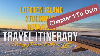 Chapter 1 To OsloTravel Itinerary to Lofoten Stockholm Rovaniemi [upl. by Assilak]