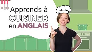 Anglais en CUISINE Apprends 50 NOUVEAUX MOTS pour cuisiner EN ANGLAIS [upl. by Alcinia]