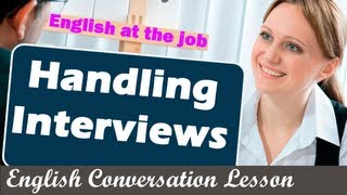 Handling Interviews  English at the job  English Conversation Lesson [upl. by Svirad238]