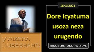 DORE ICYATUMA USOZA NEZA URUGENDO Bikubere uko wizeye  Pastor UWAMBAJE Emmanuel  1632021 [upl. by Tadio]