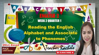 WEEK 2  QUARTER 1 READING THE ENGLISH ALPHABET AND ASSOCIATE TO PHONEMES [upl. by Corette]