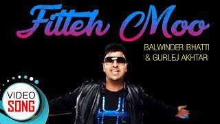 Fitteh Moo  Full Song  Balwinder Bhatti Ft Gurlej Akhtar amp PBN  Punjabi Song  Vvanjhali Records [upl. by Sairtemed4]