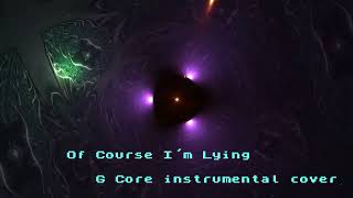 Of Course Im Lying  G Core instrumental cover [upl. by Siron]