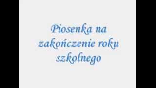 Piosenka na zakończenie roku szkolnego [upl. by Maffa201]