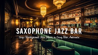 Exquisite Sax Jazz Music 🍷 Relaxing Jazz Piano Music  Soft Background Jazz Music in Warm Bar Space [upl. by Gelhar]