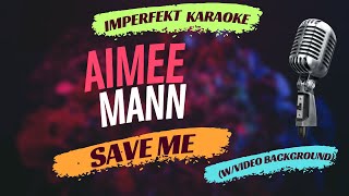 Aimee Mann karaoke  Save Me wvideo background [upl. by Mccall]