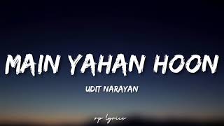 🎤Udit Narayan  Main Yahan Hoon Full Lyrics Song  Veer Zara  Sharukh Khan  Preity Zinta [upl. by Anhaj]