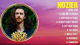 Hozier Greatest Hits Full Album ▶️ Full Album ▶️ Top 10 Hits of All Time [upl. by Fabiolas361]