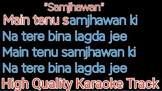 Samjhawan karaoke with lyrics  main tenu samjhawan ki karaoke with lyrics [upl. by Meli928]