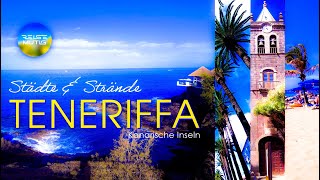 Teneriffa  eine Insel der Vielfalt  Städte amp Strände [upl. by Siseneg]