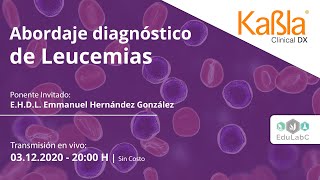 ABORDAJE DIAGNÓSTICO DE LEUCEMIAS  WEBINAR KABLA  HEMATOLOGÍA EN MÉXICO [upl. by Eentruoc]