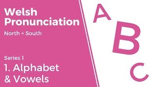 1 Alphabet amp Vowels  Welsh Pronunciation Series 1 [upl. by Joyan469]