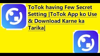 ToTok having Few Secret Settings ToTok App ko Use amp Download Karne ka Tarika [upl. by Neraa267]