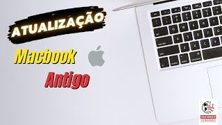 Como Atualizar um MacBook Antigo – Guia Completo de Upgrades e Dicas apple macbook [upl. by Christiansen]