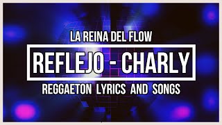 Reflejo  Charly Alejo Valencia La Reina del Flow Cancin oficial  Letra 🎤🎤🎶🎶🎼🎼🎧🎧🎵🎵 [upl. by Nodnarb]