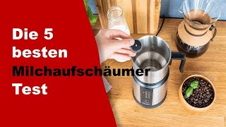 Milchaufschäumer Test ✔️ Top 5 besten Milchaufschäumer Test [upl. by Daffie]