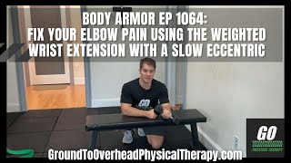 Body Armor EP 1064 Fix your elbow pain using the Weighted Wrist Extension with a Slow Eccentric [upl. by Ihculo]