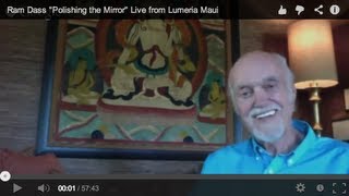 Ram Dass quotPolishing the Mirrorquot Live from Lumeria Maui [upl. by Apeed]