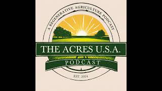 Regenerative Practices in Agriculture Steve Divers Guide to Biofertilizers Ep34 [upl. by Auerbach]