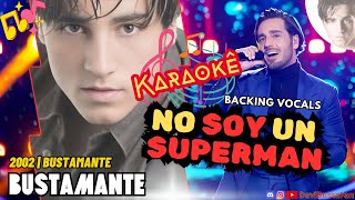 David Bustamante 03  No Soy Un Superman Backing Vocals IA Karaokê [upl. by Euqenimod]