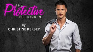 The Protective Billionaire  FULL AUDIOBOOK by Christine Kersey  clean and wholesome romance [upl. by Zehcnas]