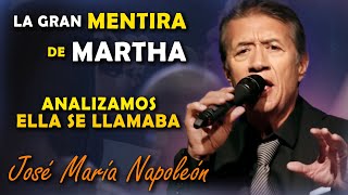 LA GRAN MENTIRA DE MARTHA  ANALIZAMOS quotELLA SE LLAMABAquot  JOSÉ MARÍA NAPOLEÓN  BAJO LA LUPA [upl. by Kared173]