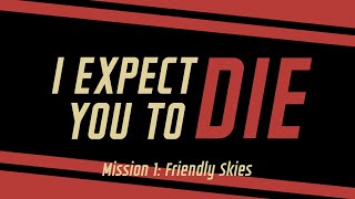 I Expect You To Die  Mission 1 Friendly Skies [upl. by Donnell785]