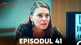 Mireasa Din Istanbul Episodul 41 [upl. by Saw]