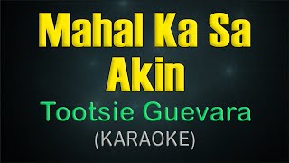 MAHAL KA SA AKIN  KARAOKE  Tootsie Guevara [upl. by Tharp]