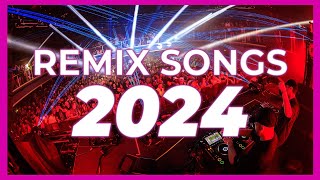 DJ REMIX SONG 2024  Mashups amp Remixes of Popular Songs 2024  Club Music DJ Remix Party Mix 2023 [upl. by Lytsirk]