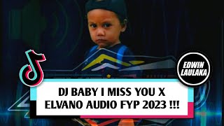 DJ BABY I MISS YOU X ELVANO AUDIO FYP 2023   EL FUNKY KUPANG [upl. by Montagu818]