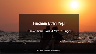 Fincanın Etrafı Yeşil  Zara amp Yavuz Bingöl [upl. by Riamu]