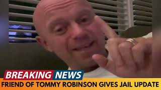 BREAKING NEWS TOMMY ROBINSONS FRIEND GIVES A NEW JAIL UPDATE AT HMP WOODHILL [upl. by Ahsiloc911]