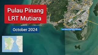 LRT MUTIARA PENANG OCTOBER 2024 [upl. by Kayla]