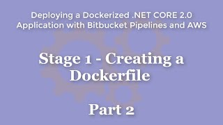 Stage 1  Creating a Dockerfile  Part 2 [upl. by Nosam]