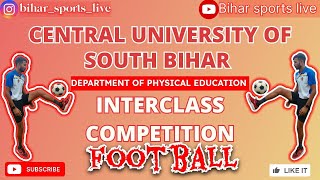 CUSB  INTERCLASS COMPETITION  FOOTBALL  DEPARTMENT OF PHYSICAL EDUCATION [upl. by Lecirg]