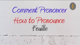 How to Pronounce – Comment Prononcer  Feuille 1 Leaf  2 Sheet [upl. by Domonic]