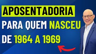 REGRAS DE APOSENTADORIA PARA QUEM NASCEU DE 1964 A 1969 [upl. by Ayisan]