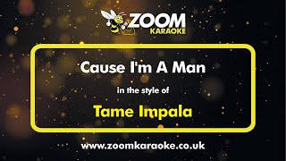 Tame Impala  Cause Im A Man  Karaoke Version from Zoom Karaoke [upl. by Yentruok]