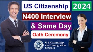 Pass Your US Citizenship N400 Interview Practice 2024 and Same Day Oath Ceremony [upl. by Atalanta]