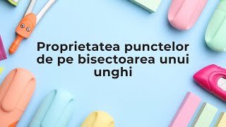 Proprietatea punctelor de pe bisectoarea unui unghi [upl. by Rennie]