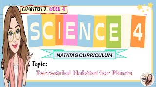 Science 4 Quarter 2 Week 4  Terrestrial Habitat For Plants  MATATAG CURRICULUM [upl. by Joye]