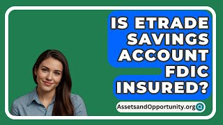 Is Etrade Savings Account Fdic Insured  AssetsandOpportunityorg [upl. by Ocin]