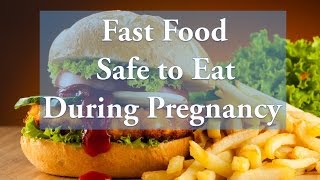 Fast Food Safe to Eat During Pregnancy [upl. by Nylehtak]