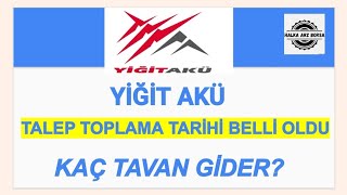 YİĞİT AKÜ HALKA ARZ DEĞERLENDİRMESİ KAÇ TAVAN GİDER  KAÇ LOT DÜŞER [upl. by Aiyekal]