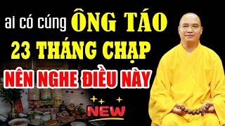 Ai Có CÚNG ÔNG TÁO Ngày 23 Tháng Chạp Nên Nghe 1 Lần  Thầy Thích Đạo Thịnh [upl. by Ffilc]